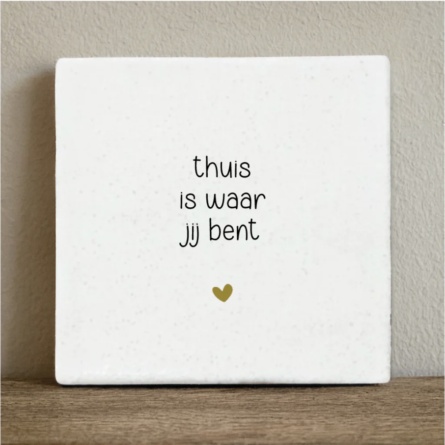 Tegeltje thuis is waar jij bent
