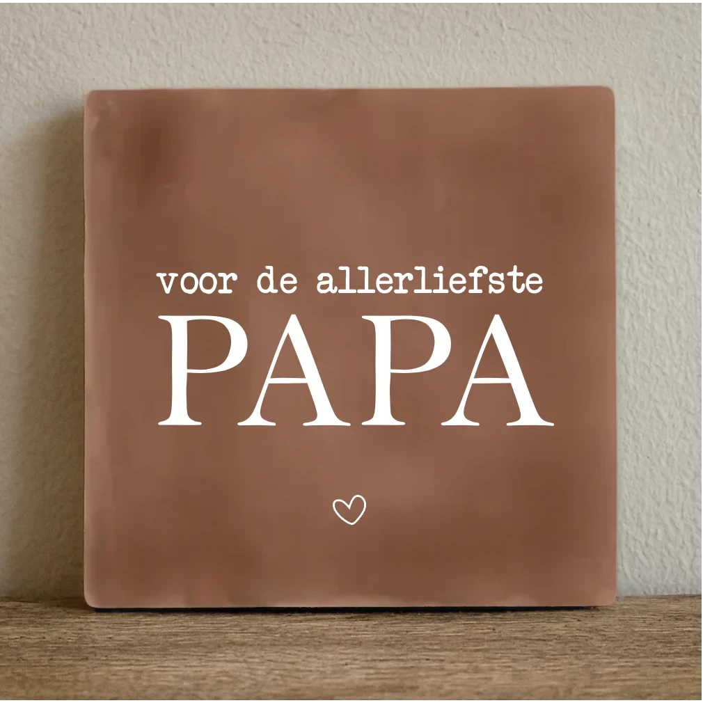 Tegeltje voor de allerliefste papa
