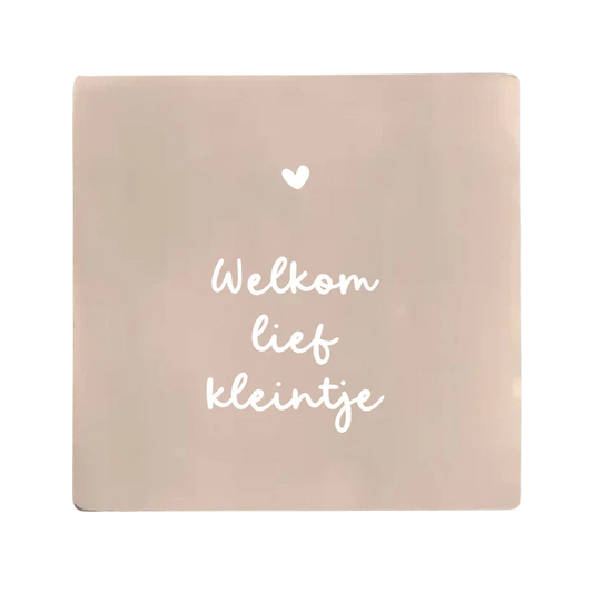 Label2X | Tegeltje Welkom lief kleintje